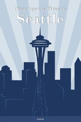 Book cover for Once upon a Time in Seattle Notebook