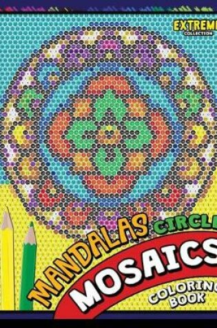 Cover of Mandalas Circle Mosaics Coloring Book
