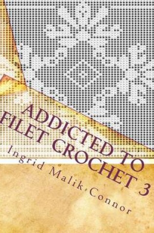 Cover of Addicted to Filet Crochet 3