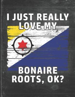 Book cover for I Just Really Like Love My Bonaire Roots