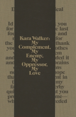 Book cover for Kara Walker: My Complement, My Enemy, My Oppressor, My Love