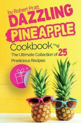 Cover of Dazzling Pineapple Cookbook
