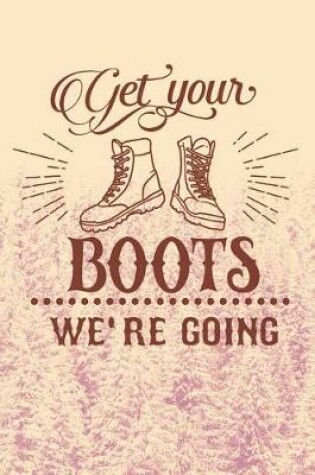 Cover of Get Your Boots We're Going