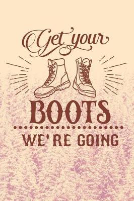 Book cover for Get Your Boots We're Going