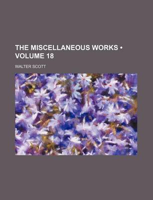 Book cover for The Miscellaneous Works (Volume 18)