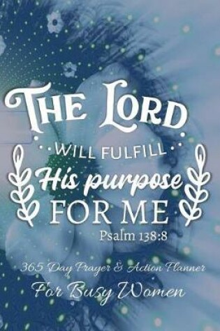 Cover of The Lord Will Fulfill His Purpose For Me