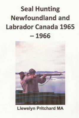 Cover of Seal Hunting Newfoundland and Labrador Canada 1965-1966