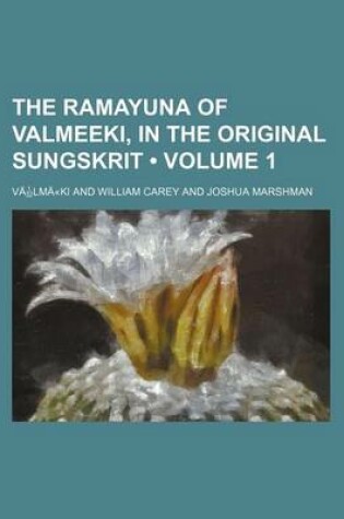 Cover of The Ramayuna of Valmeeki, in the Original Sungskrit Volume 1