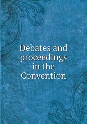 Book cover for Debates and proceedings in the Convention