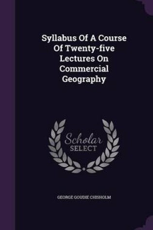 Cover of Syllabus of a Course of Twenty-Five Lectures on Commercial Geography