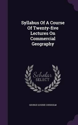 Book cover for Syllabus of a Course of Twenty-Five Lectures on Commercial Geography