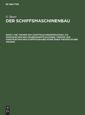 Book cover for Die Theorie Des Dampfmaschinenprozesses, Die Konstruktion Der Kolbendampfmaschinen, Theorie Und Konstruktion Der Schiffschraube Sowie Einen Theoretischen Anhang