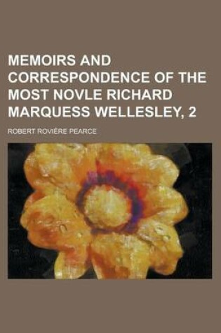 Cover of Memoirs and Correspondence of the Most Novle Richard Marquess Wellesley, 2