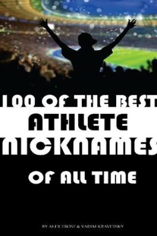 Cover of 100 of the Best Athlete Nicknames of All Time