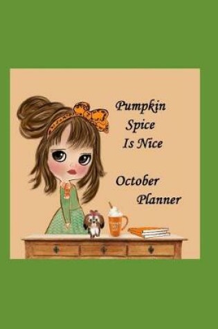 Cover of Pumpkin Spice Is Nice October Planner