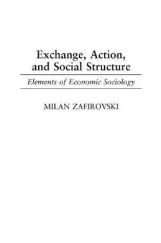 Cover of Exchange, Action, and Social Structure