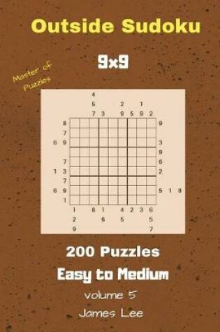 Cover of Outside Sudoku Puzzles - 200 Easy to Medium 9x9 vol. 5