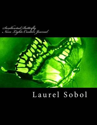 Cover of Swallowtail Butterfly Neon Green Lights Creative Journal