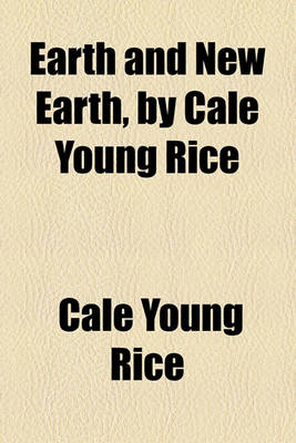 Book cover for Earth and New Earth, by Cale Young Rice