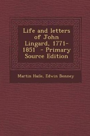 Cover of Life and Letters of John Lingard, 1771-1851 - Primary Source Edition