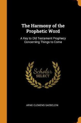 Cover of The Harmony of the Prophetic Word