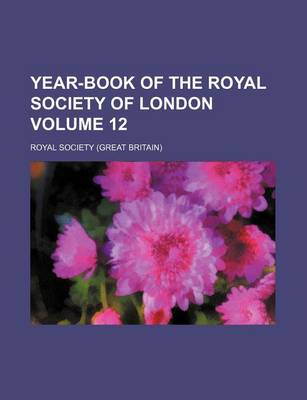 Book cover for Year-Book of the Royal Society of London Volume 12