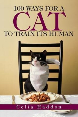 Cover of 100 Ways for a Cat to Train Its Human