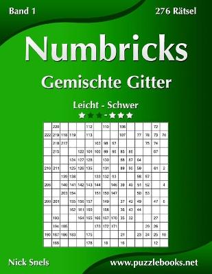 Cover of Numbricks Gemischte Gitter - Leicht bis Schwer - Band 1 - 276 Rätsel