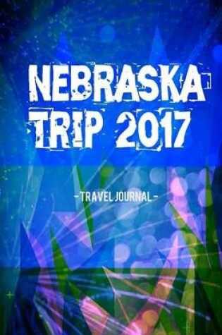 Cover of Nebraska Trip 2017 Travel Journal