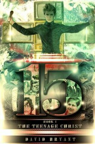 Cover of 15 the Teenage Christ, Book One