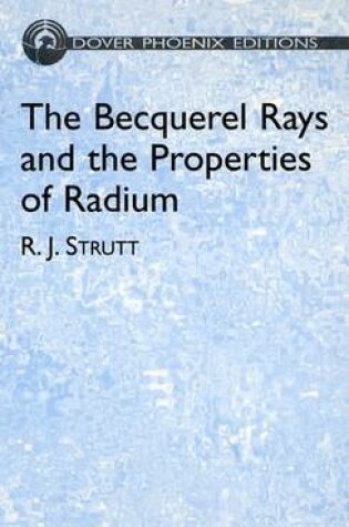 Cover of The Becquerel Rays and the Properti