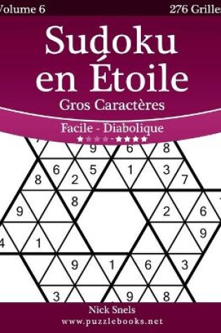 Cover of Sudoku en Étoile Gros Caractères - Facile à Diabolique - Volume 6 - 276 Grilles