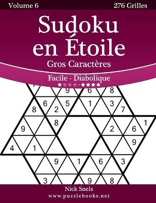 Cover of Sudoku en Étoile Gros Caractères - Facile à Diabolique - Volume 6 - 276 Grilles