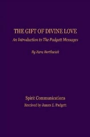 Cover of The Gift of Divine Love, An Introduction to the Padgett Messages