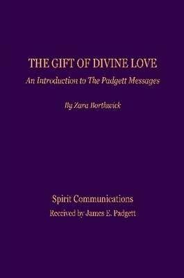 Book cover for The Gift of Divine Love, An Introduction to the Padgett Messages