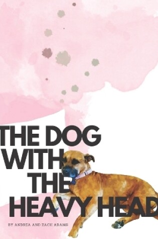 Cover of The Dog With The Heavy Head