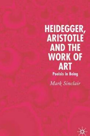 Cover of Heidegger, Aristotle and the Work of Art