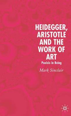 Book cover for Heidegger, Aristotle and the Work of Art