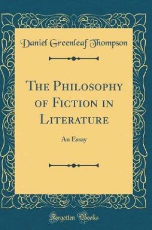 Cover of The Philosophy of Fiction in Literature