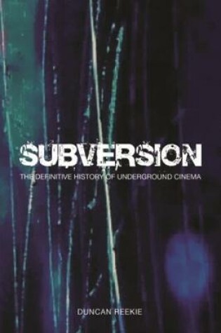 Cover of Subversion – The Definitive History of Underground  Cinema