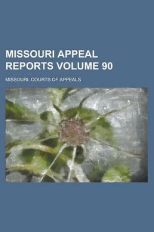 Cover of Missouri Appeal Reports Volume 90