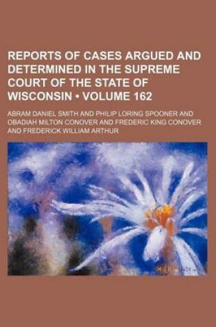 Cover of Reports of Cases Argued and Determined in the Supreme Court of the State of Wisconsin (Volume 162)