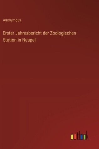 Cover of Erster Jahresbericht der Zoologischen Station in Neapel