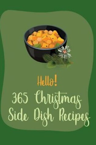 Cover of Hello! 365 Christmas Side Dish Recipes