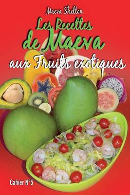 Cover of Les Recettes de Maeva Aux Fruits Exotiques