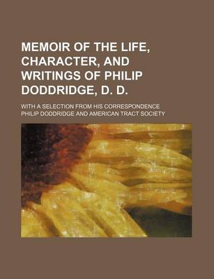 Book cover for Memoir of the Life, Character, and Writings of Philip Doddridge, D. D.; With a Selection from His Correspondence