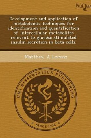 Cover of Development and Application of Metabolomic Techniques for Identification and Quantification of Intercellular Metabolites Relevant to Glucose Stimulate