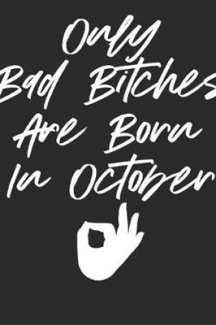 Cover of Only Bad Bitches are Born in October