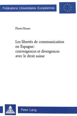 Book cover for Les Libertes de Communication En Espagne: Convergences Et Divergences Avec Le Droit Suisse