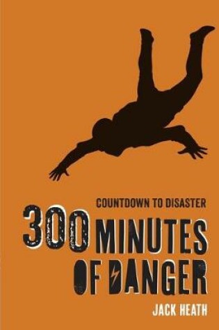 Cover of 300 Minutes of Danger (Countdown to Disaster 1)